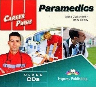 Paramedics. Career Paths. Class audio CD Clark Alisha, Dooley Jenny