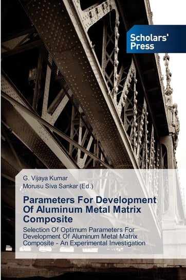 Parameters For Development Of Aluminum Metal Matrix Composite Kumar G. Vijaya