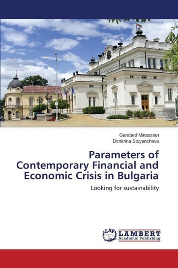 Parameters of Contemporary Financial and Economic Crisis in Bulgaria Minassian Garabed