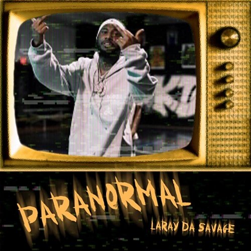 Paranormal Laray Da Savage