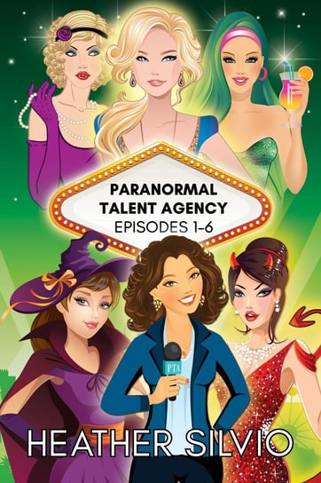 Paranormal Talent Agency Episodes 1-6 Heather Silvio