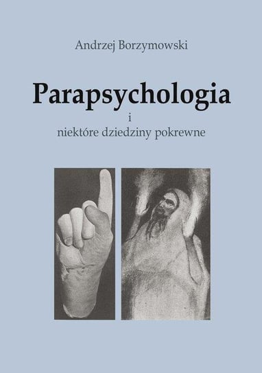 Parapsychologia i niektóre dziedziny pokrewne Andrzej Borzymowski