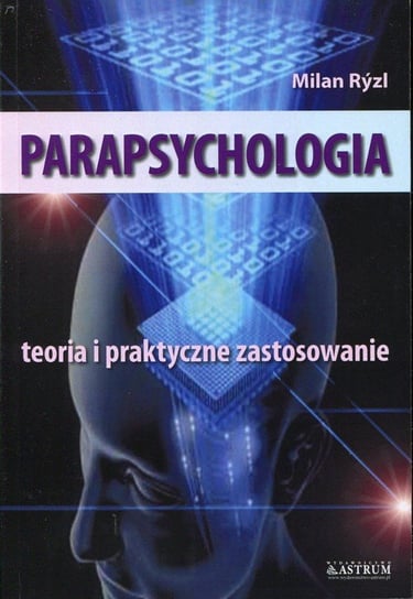 Parapsychologia. Teoria i praktyczne zastosowanie Ryzl Milan