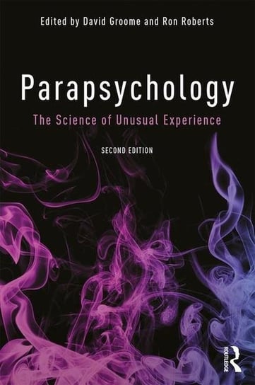 Parapsychology. The Science of Unusual Experience Groome David