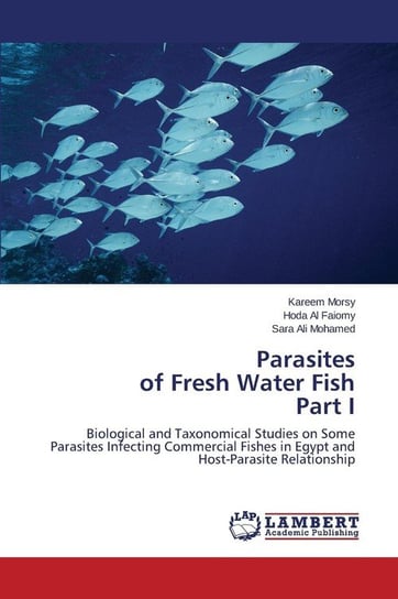 Parasites of Fresh Water Fish Part I Morsy Kareem