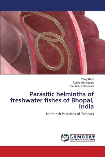 Parasitic helminths of freshwater fishes of Bhopal, India Kaur Pinky