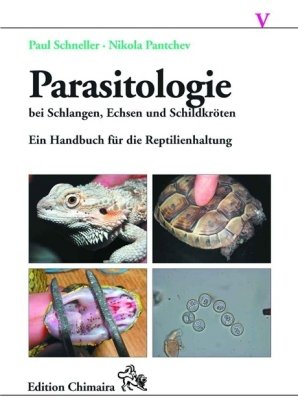 Parasitologie bei Schlangen, Echsen und Schildkröten Chimaira