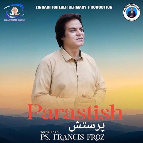 Parastish PS. Francis Froz & ZINDAGI FOREVER GERMANY
