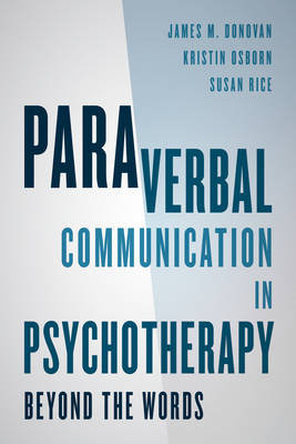 Paraverbal Communication in Psychotherapy Donovan James M., Rice Susan, Osborn Kristin A. R.