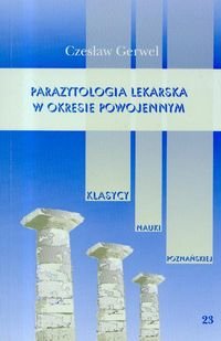 Parazytologia Lekarska w Okresie Powojennym Gerwel Czesław