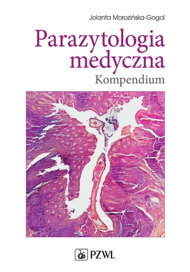Parazytologia medyczna. Kompendium Morozińska-Gogol Jolanta