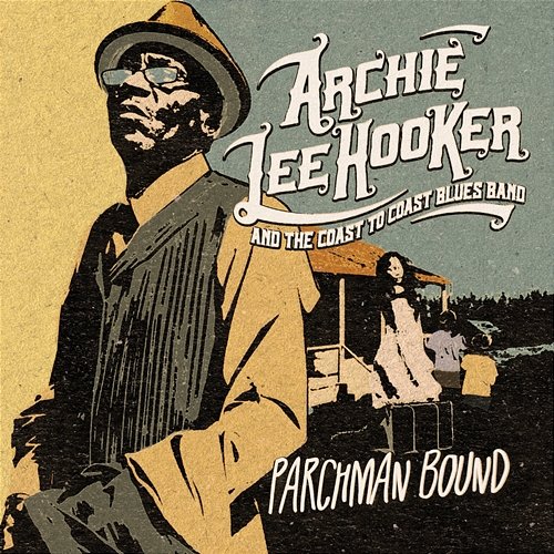 Parchman Bound Archie Lee Hooker and The Coast to Coast Blues Band