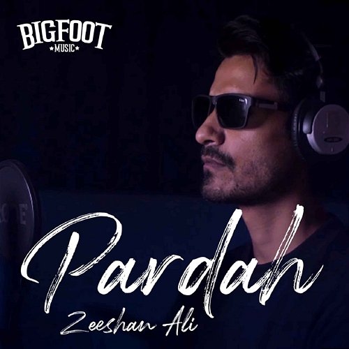 Pardah Bigfoot & Zeeshan Ali