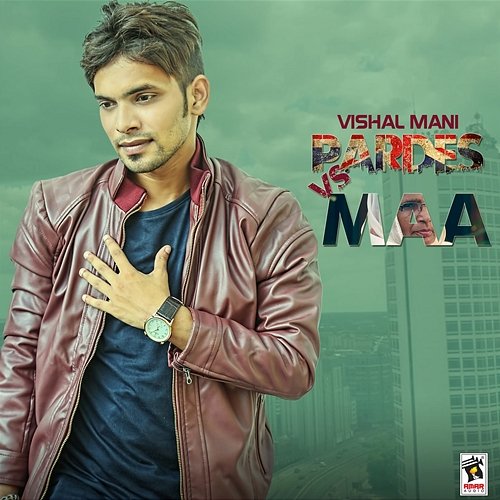 Pardes vs. Maa Vishal Mani
