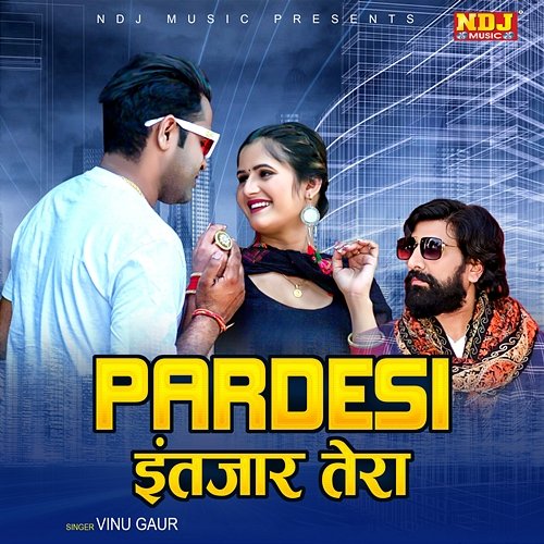 Pardesi Intzaar Tera Vinu Gaur