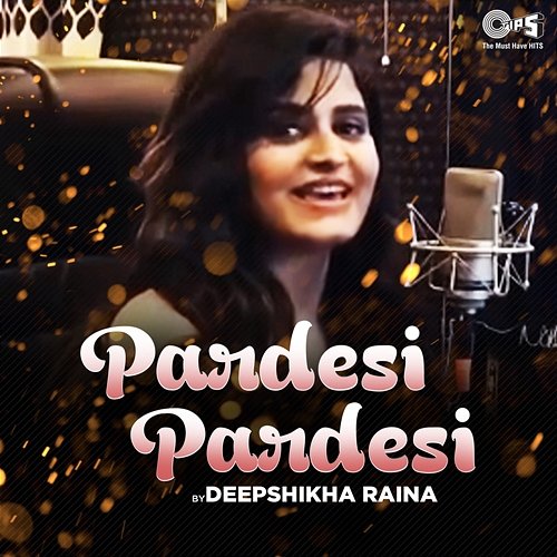 Pardesi Pardesi Deepshikha Raina