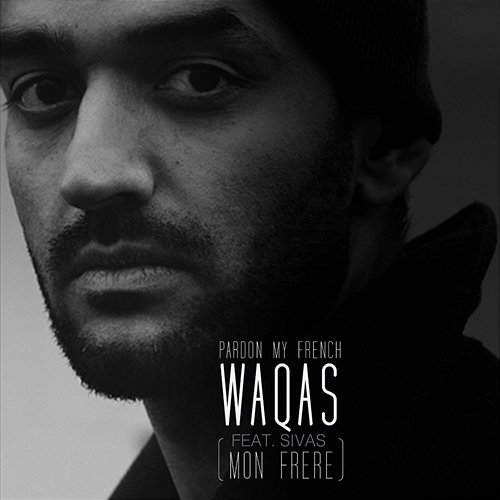 Pardon My French (Mon Frere) Waqas feat. Sivas