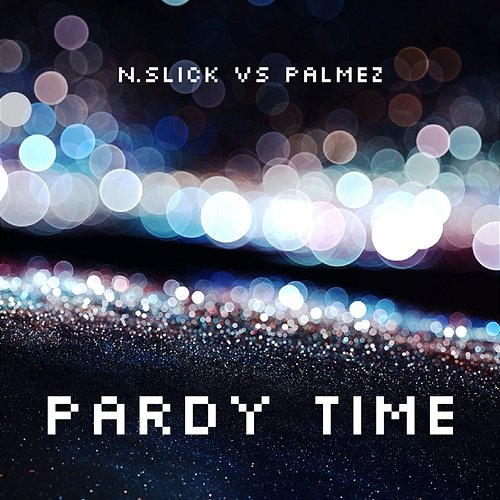 Pardy Time N.Slick, Palmez