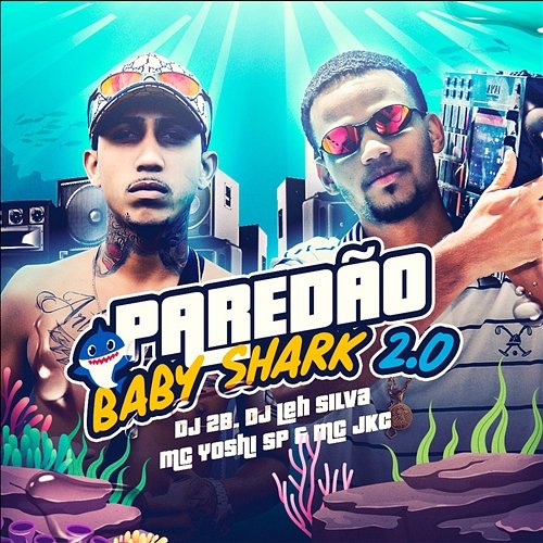 Paredão Baby Shark 2.0 DJ 2B, DJ LEH SILVA, Mc Yoshi SP & Mc Jkc