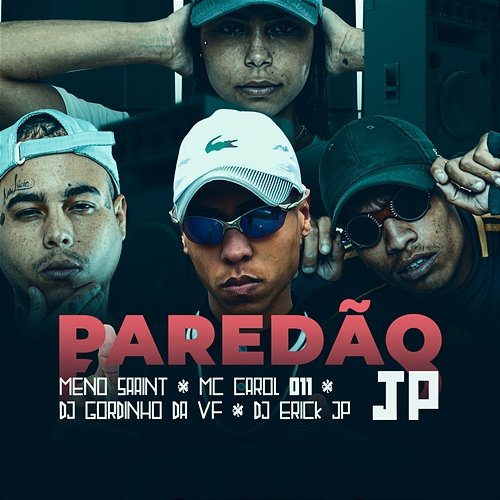 PAREDAO JP Meno Saaint, MC CAROL 011, & DJ GORDINHO DA VF feat. DJ Erik JP