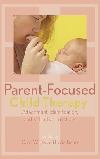 Parent-Focused Child Therapy Wachs Carol