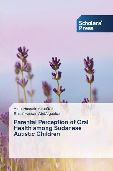 Parental Perception of Oral Health among Sudanese Autistic Children Hussein Abuaffan Amal