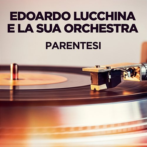 Parentesi Edoardo Lucchina e la sua Orchestra