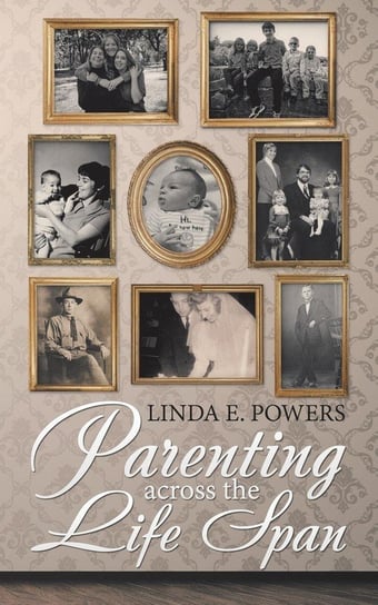 Parenting Across the Life Span Powers Linda E.