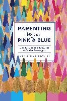 Parenting Beyond Pink And Blue Brown Christia Spears