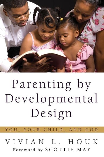 Parenting by Developmental Design Houk Vivian L.
