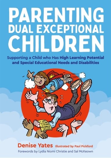 Parenting Dual Exceptional Children: Supporting a Child who Has High Learning Potential and Special Denise Yates