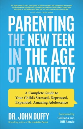 Parenting the New Teen in the Age of Anxiety: Raising Happy, Healthy Humans Ages 8 to 24 Duffy John