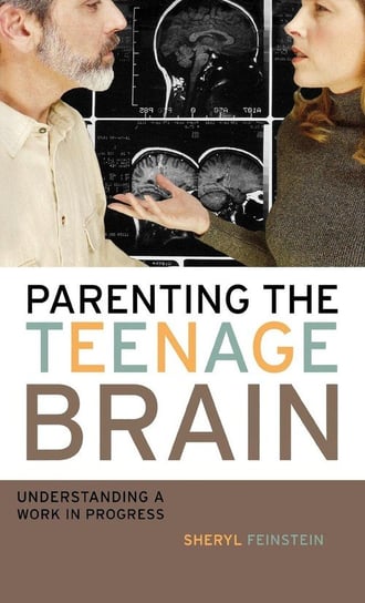 Parenting the Teenage Brain Feinstein Sheryl