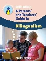 Parents' and Teachers' Guide to Bilingualism Baker Colin