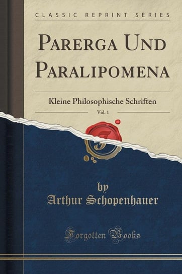 Parerga Und Paralipomena, Vol. 1 Schopenhauer Arthur