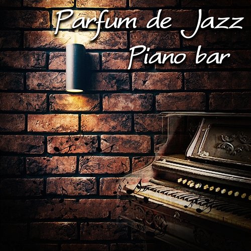 Parfum de Jazz - Piano bar: Musique relaxante d'ambiance & Soirée musique douce sans parole Piano Bar Music Experts