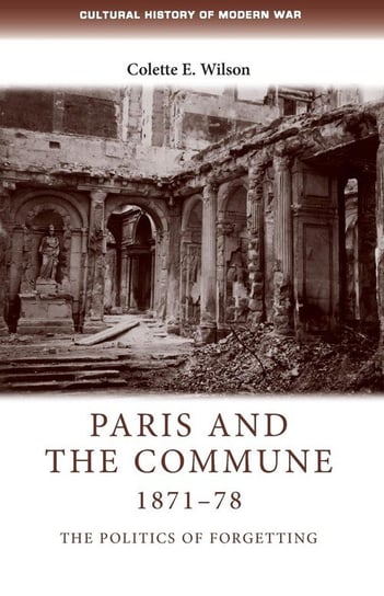 Paris and the Commune 1871-78 Wilson Colette E.