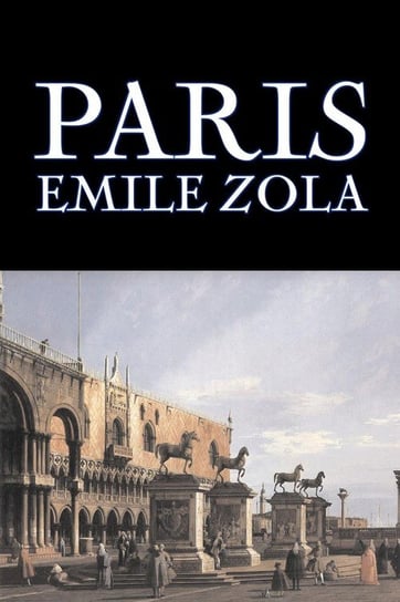 Paris by Emile Zola, Fiction, Literary, Classics Zola Emile