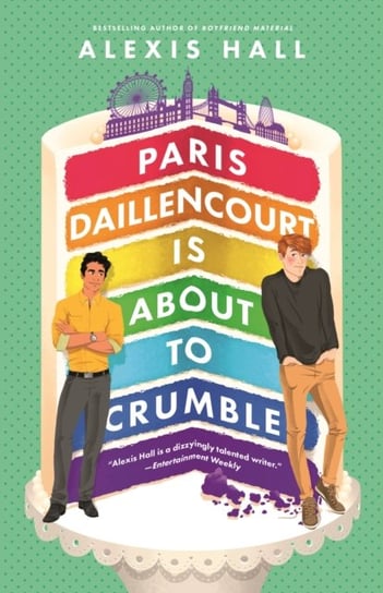Paris Daillencourt Is About to Crumble: by the author of Boyfriend Material Hall Alexis
