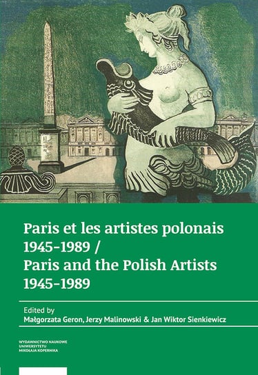 Paris et les artistes polonais 1945-1989 / Paris and the Polish artists 1945-1989 Opracowanie zbiorowe