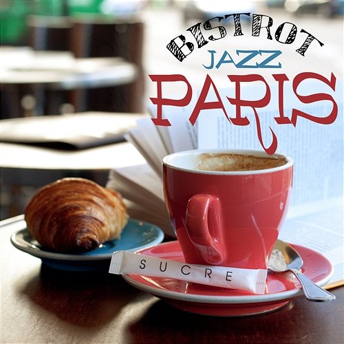 Paris Jazz Bistrot a Smooth Breakfast Music Selection Various Artists