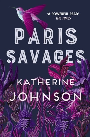Paris Savages: The heartbreaking story of love and injustice Johnson Katherine