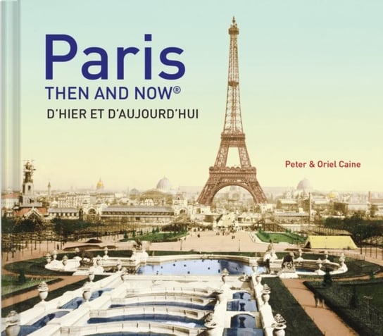 Paris: Then and Now Caine Peter, Caine Oriel