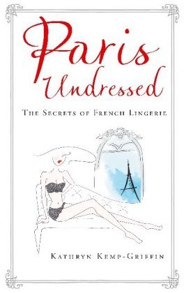 Paris Undressed Kemp-Griffin Kathryn