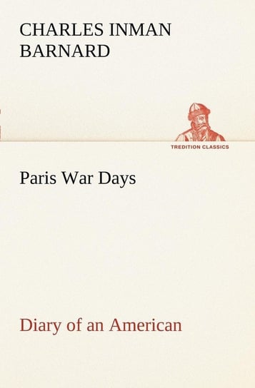 Paris War Days Diary of an American Barnard Charles Inman