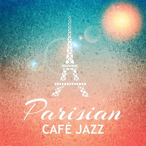 Parisian Café Jazz: Gentle Piano with Others Instruments, Relaxing Background for French Restaurant, Coffee Shop, Café Lounge Paris Restaurant Piano Music Masters