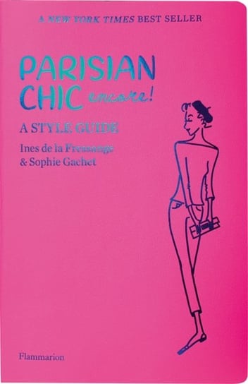 Parisian Chic Encore: A Style Guide de la Fressange Ines, Gachet Sophie