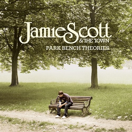 Park Bench Theories Jamie Scott & The Town