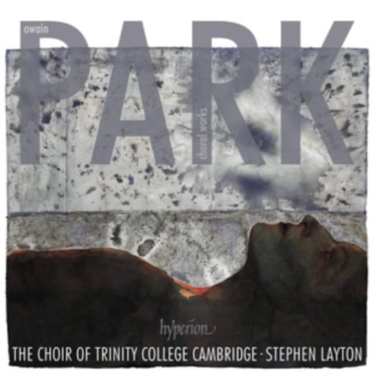 Park: Choral Works Trinity College Choir Cambridge, Hamilton Alexander