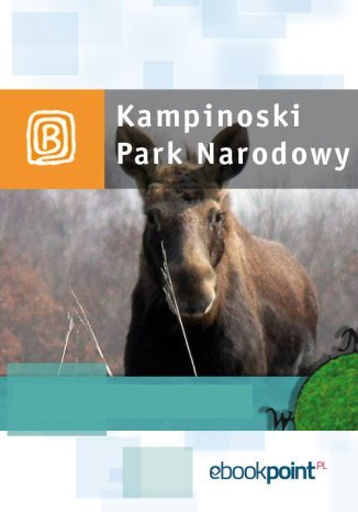 Park Kampinoski. Miniprzewodnik Opracowanie zbiorowe